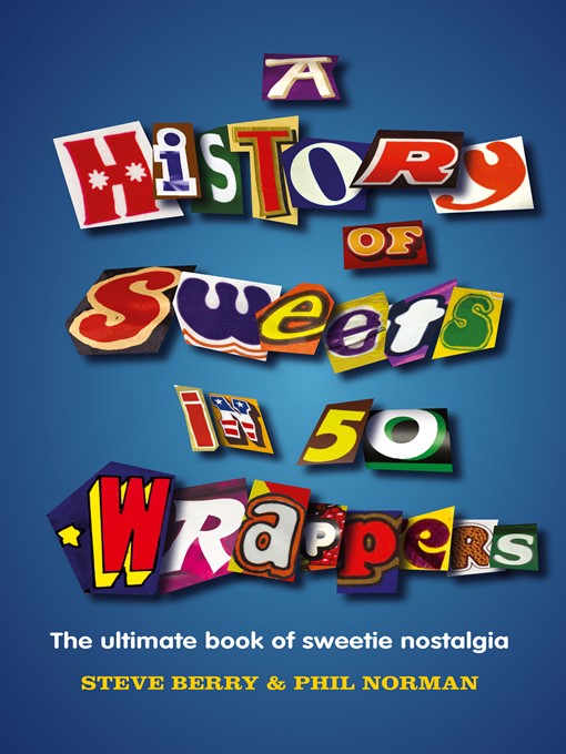 Title details for A History of Sweets in 50 Wrappers by Steve Berry - Wait list